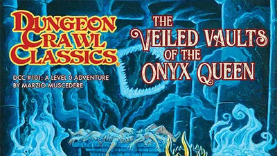 Veiled Vaults of the Onyx Queen - Dungeon Crawl Classics RPG tabletop RPG module cover art for OZ ORC Adelaide